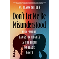 Don't Let Me Be Misunderstood: Nina Simone, Langston Hughes, and the Birth of Black Power