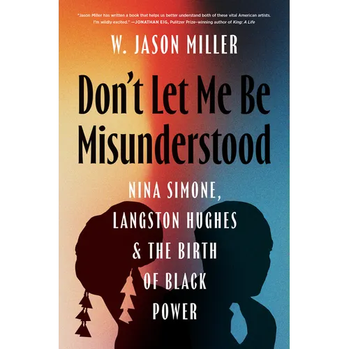 Don't Let Me Be Misunderstood: Nina Simone, Langston Hughes, and the Birth of Black Power