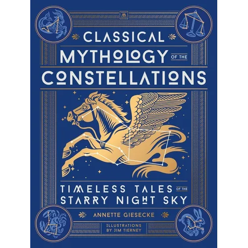 Classical Mythology of the Constellations: Timeless Tales of the Starry Night Sky