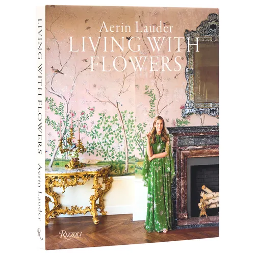 Aerin Lauder: Living with Flowers
