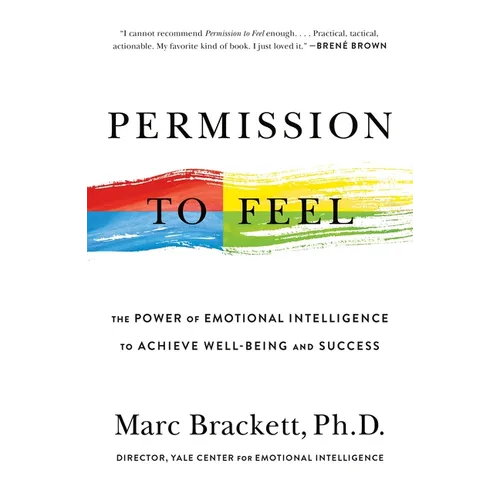 Permission to Feel: The Power of Emotional Intelligence to Achieve Well-Being and Success