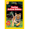 Saving Animal Babies (National Geographic Kids Readers, Level 2)