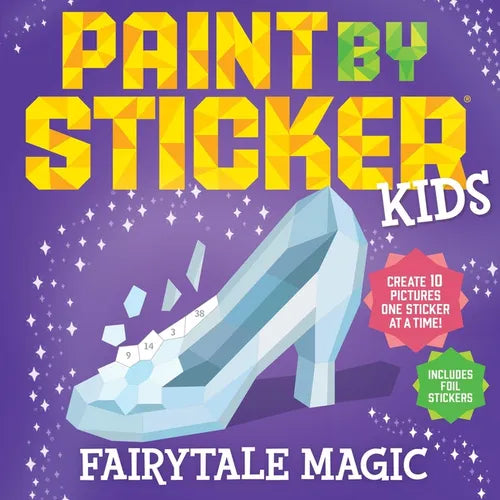 Paint by Sticker Kids: Fairytale Magic: Create 10 Pictures One Sticker at a Time! Includes Foil Stickers