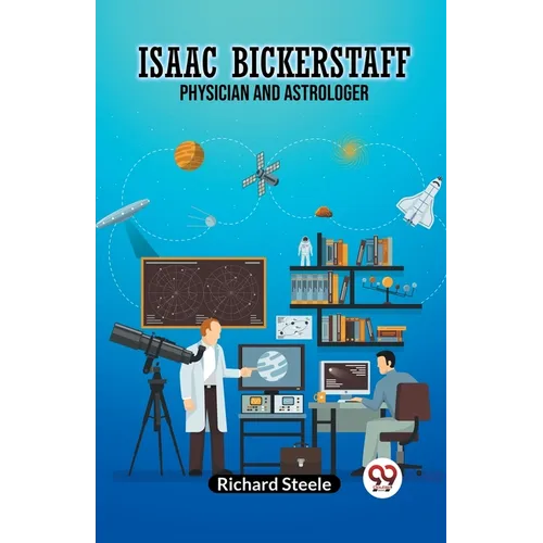 Isaac Bickerstaff Physician and Astrologer