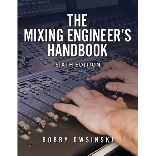 The Mixing Engineer's Handbook 6th Edition
