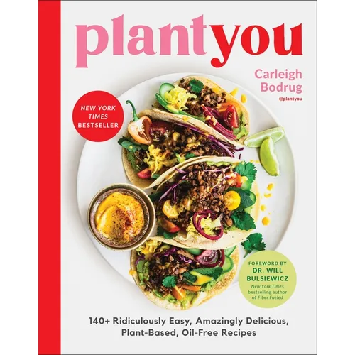 Plantyou: 140+ Ridiculously Easy, Amazingly Delicious Plant-Based Oil-Free Recipes