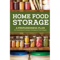 Home Food Storage: A Preparedness Plan for Creating and Using an Emergency Food Supply