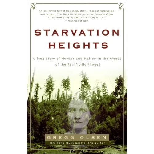 Starvation Heights: A True Story of Murder and Malice in the Woods of the Pacific Northwest