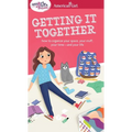 A Smart Girl's Guide: Getting It Together: How to Organize Your Space, Your Stuff, Your Time--And Your Life