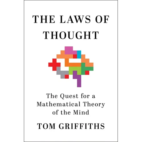 The Laws of Thought: The Quest for a Mathematical Theory of the Mind