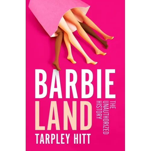 Barbieland: The Unauthorized History