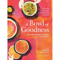 A Bowl of Goodness: Nourishing Poems with a Side of Soup, Celebrating Community, Friendship, and Resilience