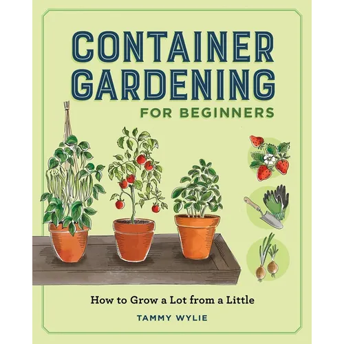 Container Gardening for Beginners: How to Grow a Lot from a Little