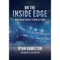 On the Inside Edge: Mastering Hockey's Mental Game