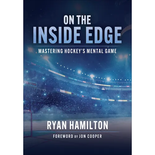 On the Inside Edge: Mastering Hockey's Mental Game