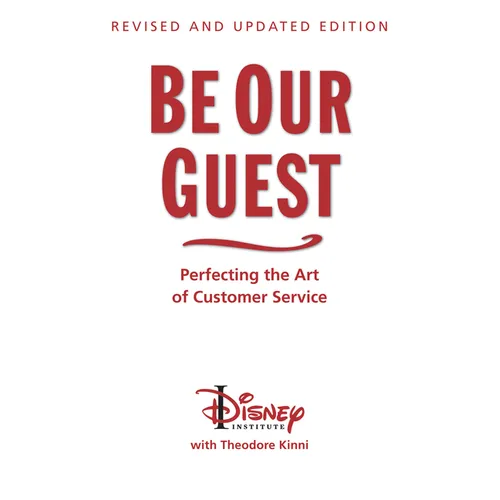Be Our Guest-Revised and Updated Edition: Perfecting the Art of Customer Service