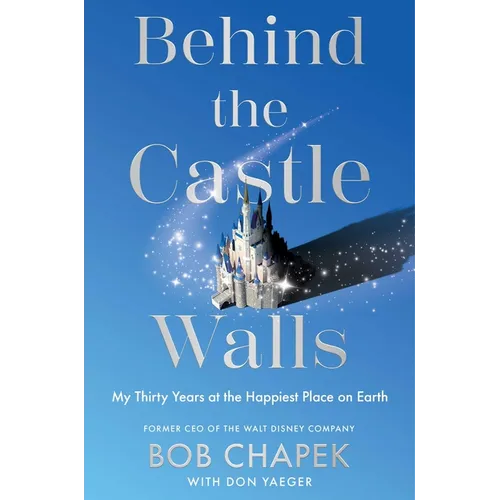 Behind the Castle Walls: My Thirty Years at the Happiest Place on Earth