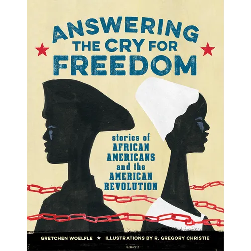 Answering the Cry for Freedom: Stories of African Americans and the American Revolution
