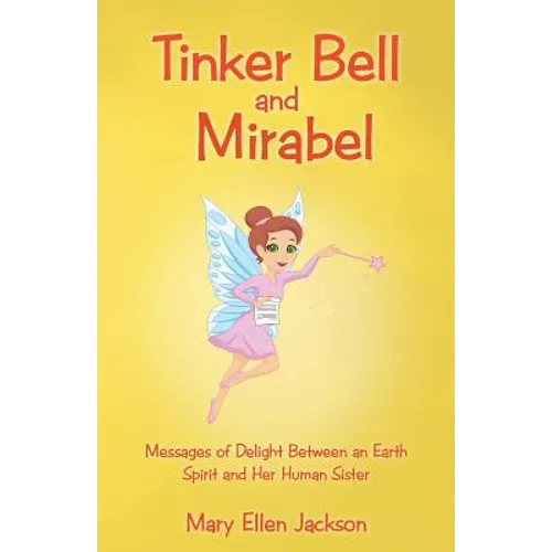 Tinker Bell and Mirabel: Messages of Delight Between an Earth Spirit and Her Human Sister