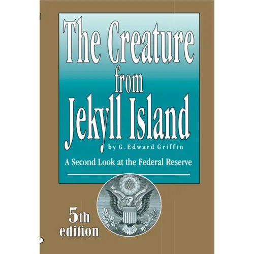 The Creature from Jekyll Island: A Second Look at the Federal Reserve