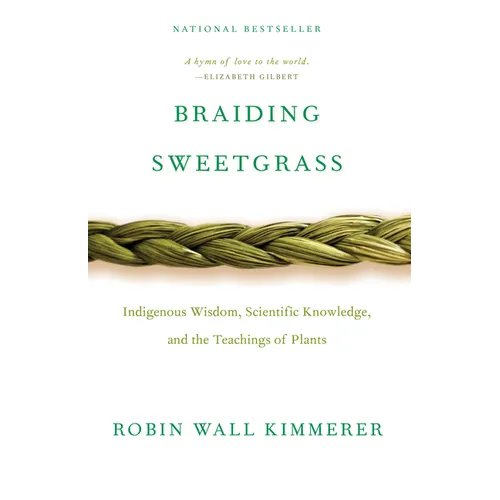 Braiding Sweetgrass: Indigenous Wisdom, Scientific Knowledge and the Teachings of Plants