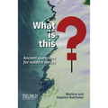 What is this?: Ancient questions for modern minds