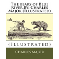 The bears of Blue River.By: Charles Major (Illustrated)