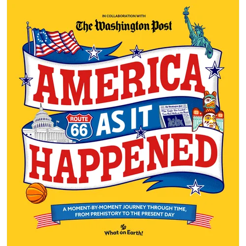 America as It Happened: A Moment-By-Moment Journey Through Time, from Prehistory to the Present Day