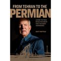 From Tehran to the Permian: Leading the Shale Revolution and My Fight for Energy Independence