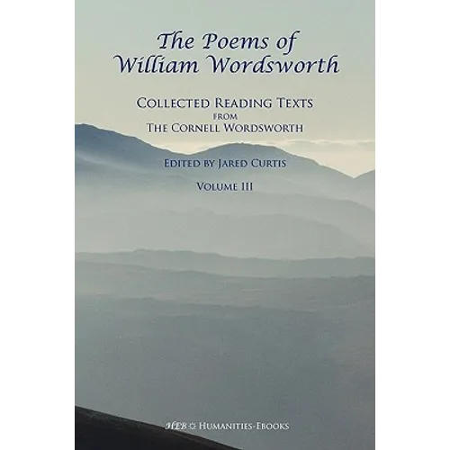 The Poems of William Wordsworth: Collected Reading Texts from the Cornell Wordsworth, III