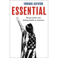 Essential: Being Latino and Indispensable in America