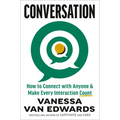Conversation: How to Connect with Anyone & Make Every Interaction Count