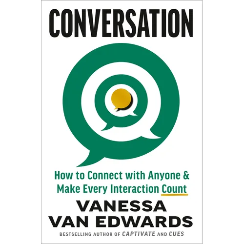Conversation: How to Connect with Anyone & Make Every Interaction Count