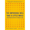 The Impossible Will Take a Little While: Perseverance and Hope in Troubled Times