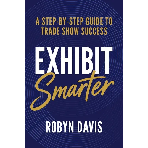 Exhibit Smarter: A Step-by-Step Guide to Trade Show Success