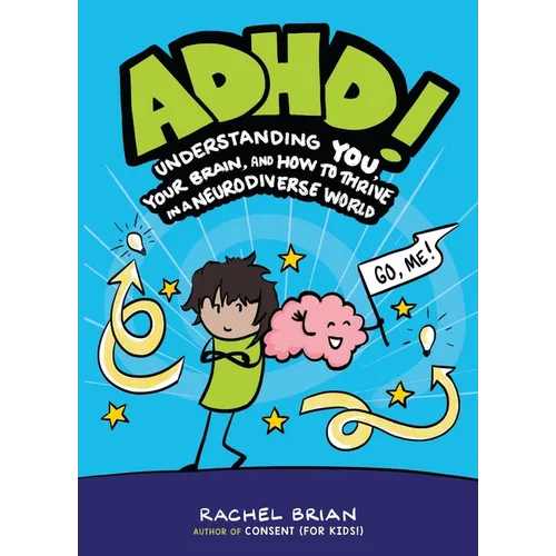 Adhd!: Understanding You, Your Brain, and How to Thrive in a Neurodiverse World