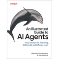 An Illustrated Guide to AI Agents: Concepts and Code for Building Agents with Llms, Tools, and Memory