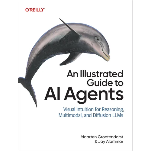An Illustrated Guide to AI Agents: Concepts and Code for Building Agents with Llms, Tools, and Memory