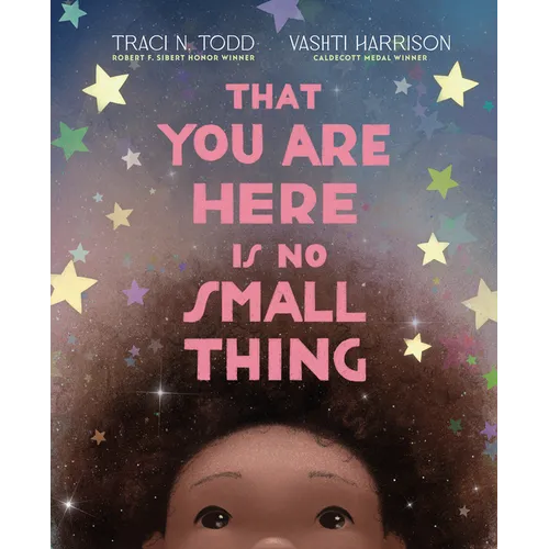 That You Are Here Is No Small Thing