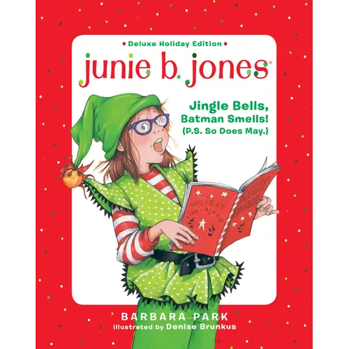 Junie B. Jones Deluxe Holiday Edition: Jingle Bells, Batman Smells! (P.S. So Does May.)