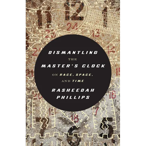 Dismantling the Master's Clock: On Race, Space, and Time