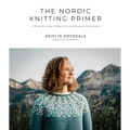 The Nordic Knitting Primer: A Step-By-Step Guide to Scandinavian Colorwork