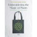 Embroidering the Magic of Plants: Healing Flower, Leaf, and Herbal Designs