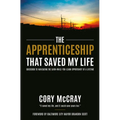 The Apprenticeship That Saved My Life: Guidebook to Navigating the Earn-While-You-Learn Opportunity of a Lifetime