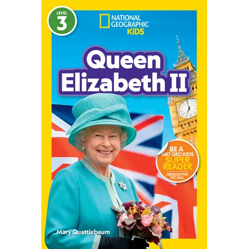 Queen Elizabeth II (National Geographic Kids Readers, Level 3)