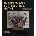 3D Papercraft Butterflies & Moths: Bring Gorgeous Insects to Life with Easy Color and Cut Projects