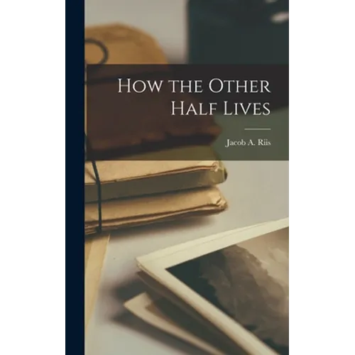 How the Other Half Lives