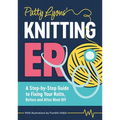 Patty Lyons' Knitting Er: A Step-By-Step Guide to Fixing Your Knits, Before and After Bind Off