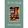 By My Hands: A Potter's Apprenticeship (a Memoir)
