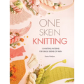One Skein Knitting: 18 Knitting Patterns for Single Skeins of Yarn